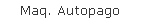 Maq. Autopago