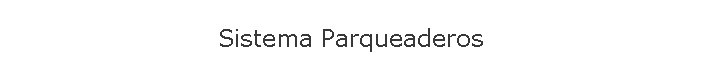 Sistema Parqueaderos